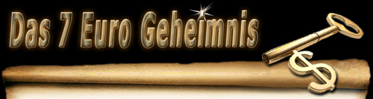 Das 7 Euro Geheimnis
