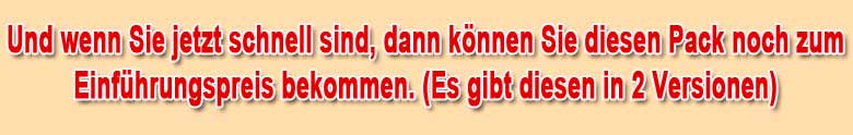 Und wenn Sie schnell sind können Sie diesen Pack noch zum Einführungspreis bekommen