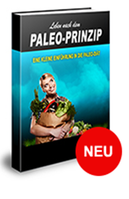 Leben nach dem Paleo Prinzip Leben nach dem Paleo Prinzip
